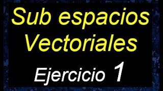 Subespacios vectoriales demostrar si es o no un subespacio vectorial ejemplos resueltos [upl. by Caia242]