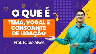 Aula 5 Tema vogais e consoantes de ligação [upl. by Ky]