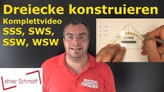 SSS  SWS  WSW  SSW Komplettvideo Dreiecke konstruieren  Geometrie  Lehrerschmidt [upl. by Esele]