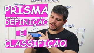 PRISMAS CONCEITOS INICIAIS  DEFINIÇÃO E CLASSIFICAÇÃO AULA 616 [upl. by Acinomed948]