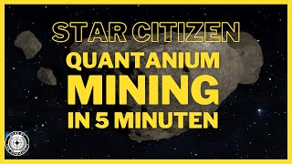 Star Citizen  Quantanium Mining in 5 Minuten erklärt [upl. by Nylecsoj317]