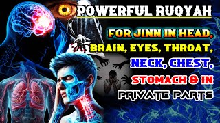 Powerful Ruqyah for Jinn in Head Brain Eyes Throat Neck Chest Stomach amp in Private Parts [upl. by Ayerdna]