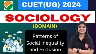 CUET UG 2024  Sociology Domain NCERT Indian Society Patterns of Social Inequality and Exclusion [upl. by Nalorac478]