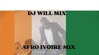 AFRO IVOIRE MIX DJ WILL [upl. by Mungovan142]