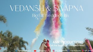 Big Fat Wedding Film  Vedansh amp Swapna  Amk Productions [upl. by Rask]