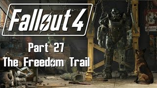 Fallout 4  Part 27  The Freedom Trail [upl. by Joel]