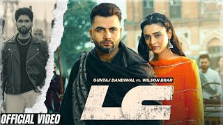 LC Official Video Guntaj Dandiwal ft Wilson Brar Latest Punjabi Song 2024 New Punjabi Song 2024 [upl. by Dalpe356]