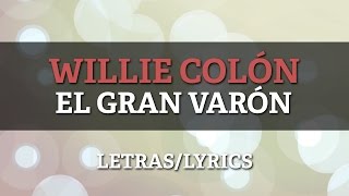 Willie Colon  El Gran Varon Letra Oficial [upl. by Lodie615]