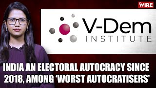 India an Electoral Autocracy Since 2018 Among ‘Worst Autocratisers’ Report [upl. by Ettenig880]