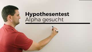 Hypothesentest Alpha gesucht Teil 1 Stochastik Signifikanztest Mathe by Daniel Jung [upl. by Enitsenre264]