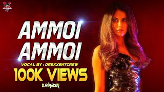 DJ VINATER  Ammoi Ammoi Feat DrexXentcrew  Tik Tok Trending  Tamil Latest Remix • 2023 [upl. by Northey]