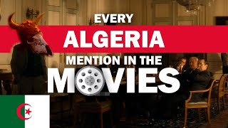 Every ALGERIA Mention In The Movies [upl. by Arraeit315]