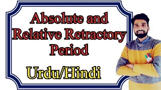 Refractory Period ll Absolute Refractory Period ll Relative Refractory Period [upl. by Bron261]