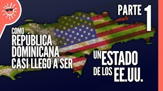 Por qué EEUU quería tener a República Dominicana como un estado 13 [upl. by Ayerhs]