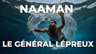 Le Miracle de Naaman  Comment Élisée a Transformé la Vie d’un Général Lépreux [upl. by Edette]