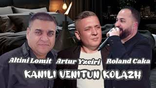 Artur Yzeiri Altini Lomit Roland Caka kanili venitun kolazh 2024 LIVE [upl. by Flagler]