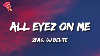 2Pac  All Eyez on Me Lyrics DJ Belite Remix [upl. by Nittirb]