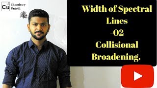 Width Of Spectral Lines 02  Collisional Broadening  SPECTROSCOPY IN HINDI [upl. by Anagrom]