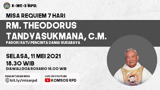 Misa Requirem Romo Theodorus Tandyasukma 11 Mei 2021 1830 WIB dan Rosario 1800 WIB [upl. by Naivad]