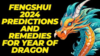 Accurate Feng Shui 2024 Predictions and Remedies For the Year of the Dragon [upl. by Irish]