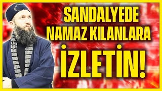 SANDALYEDE NAMAZ KILANLARA İZLETİN  Hüseyin Çevik [upl. by Richard402]