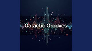 Galactic Grooves [upl. by Ramej]