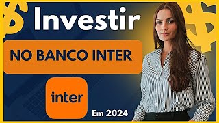 COMO INVESTIR NO BANCO INTER DA MELHOR FORMA [upl. by Alaehcim971]