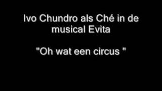 Audio Musical Evita Ivo Chundro as Ché quotOh wat een Circus quotDutch Evita musical [upl. by Naihtsirc]