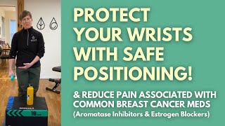 Protect Wrists amp Reduce Pain from Aromatase InhibitorsBreast Cancer Meds [upl. by Rufus920]