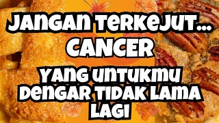 💥CANCER💥Jangan Terkejut‼️Yang Untukmu Dengar Tidak Lama Lagi [upl. by Annim]