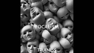 Trueness  Focalism Original Track [upl. by Bianka70]