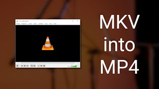 How to convert your MKV video file into an MP4 video file on VLC Media Player  VLC tutorial [upl. by Grier32]