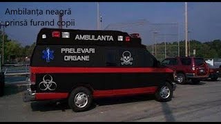 Ambulanta Neagra prinsă furand copii  05072018 [upl. by Vania]