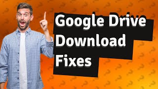 Why is Google Drive failing to download large files [upl. by Annahsor]