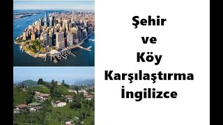 Şehir ve Köy Karşılaştırma İngilizce [upl. by Sankey]