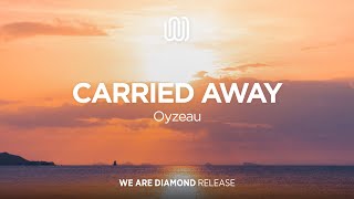 Oyzeau  Carried Away [upl. by Noived]