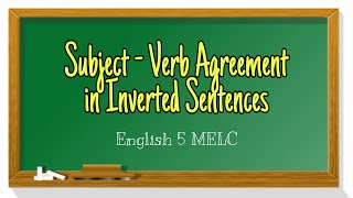 Agreement of Subject and Verb  Inverted Sentences  Eng 5  MELC Based [upl. by Gonroff]