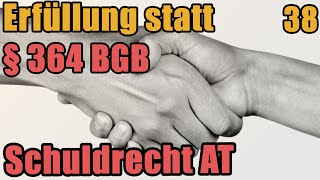 Leistung an Erfüllungs statt  Leistung Erfüllungshalber § 364 BGB  Schuldrecht I 38 [upl. by Etteuqram314]