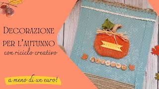 Decorazione autunno con riciclo creativoIdea a meno di 1 euroAutumn craftHalloween fai da te [upl. by Annert]