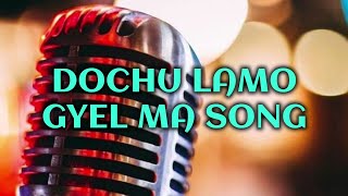 Dochu lamo gyel ma song vocal off  Kencho wangdi  Bhutanese song lyrics [upl. by Namialus]