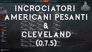 Gli Incrociatori Americani pesanti e il Cleveland 075  World of Warships [upl. by Aigil459]