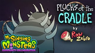 My Singing Monsters  Plucks of the Cradle Community Collaboration [upl. by Nwhas]