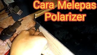 Cara Melepas Polaris Lcd  How to Remove Polarizer Film  Polaris TV  PolarizerSOLDER MAN [upl. by Eirak]