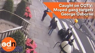 Caught on CCTV Moped gang targets George Osborne [upl. by Nigam]