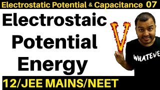 Electrostatic Potential and Capacitance 07  Electrostatic Potential Energy JEE MAINSNEET [upl. by Bomke]