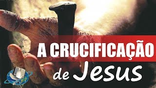 A Crucificação de Jesus  Pregação Impactante 2019 [upl. by Algar]