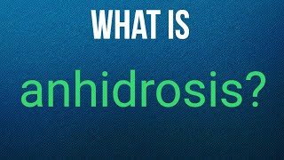 What is anhidrosis [upl. by Christensen]