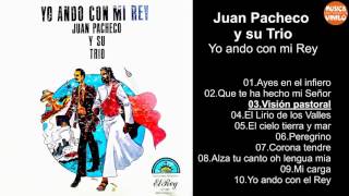 Juan Pacheco y su Trio – Yo ando con mi Rey  Album Completo [upl. by Sweatt695]