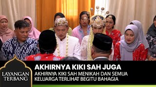 AKHIRNYA Kiki Sah Juga Menikah Semuanya Begitu Bahagia  LAYANGAN TERBANG Part 34 [upl. by Nakada158]