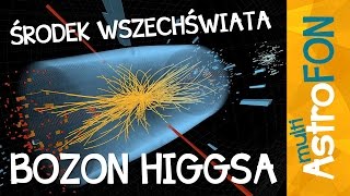 Środek wszechświata i bozon Higgsa  AstroFon [upl. by Eitirahc]